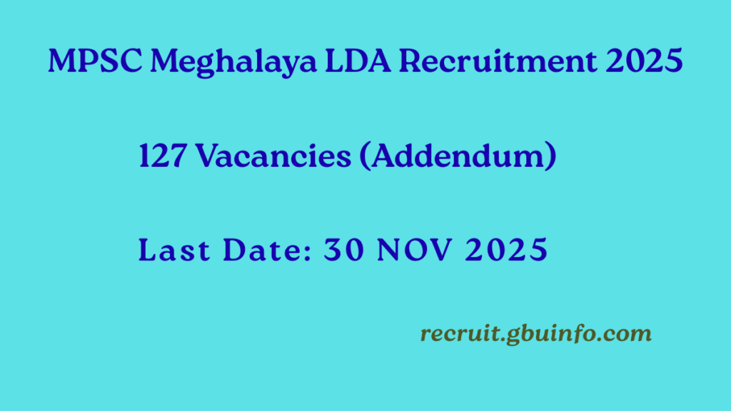 MPSC Meghalaya LDA Recruitment 2025 Addendum – 127 Vacancies