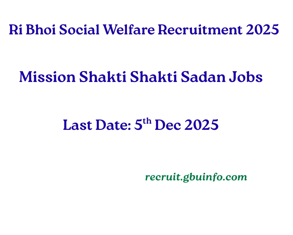 Ri Bhoi Social Welfare Recruitment 2025 – Mission Shakti Shakti Sadan Vacancy