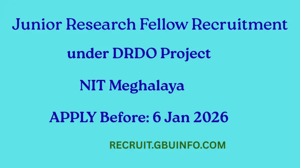 Junior Research Fellow (JRF) Recruitment 2025 at NIT Meghalaya under DRDO Project