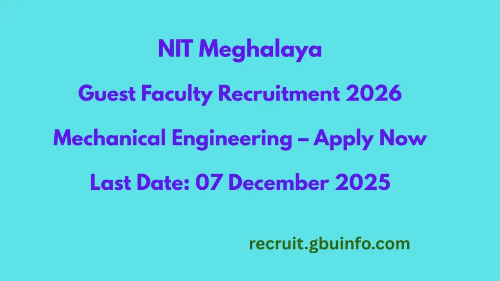 NIT Meghalaya Guest Faculty Recruitment 2026 Mechanical Engineering – Apply Now