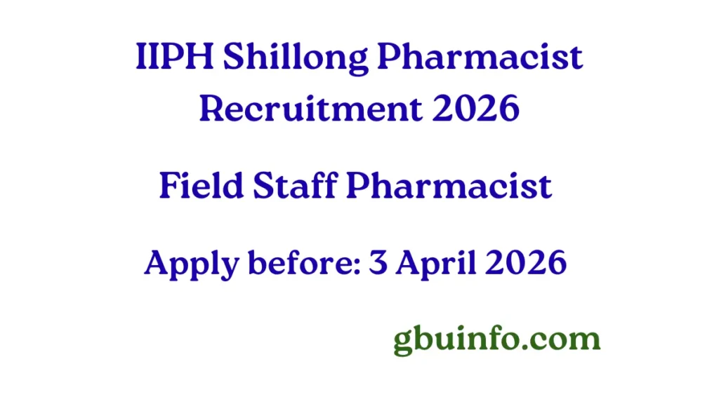 IIPH Shillong Recruitment 2026 Field Staff Pharmacist Vacancy in Meghalaya