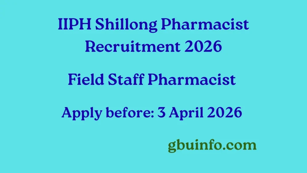 IIPH Shillong Recruitment 2026 Field Staff Pharmacist Vacancy in Meghalaya