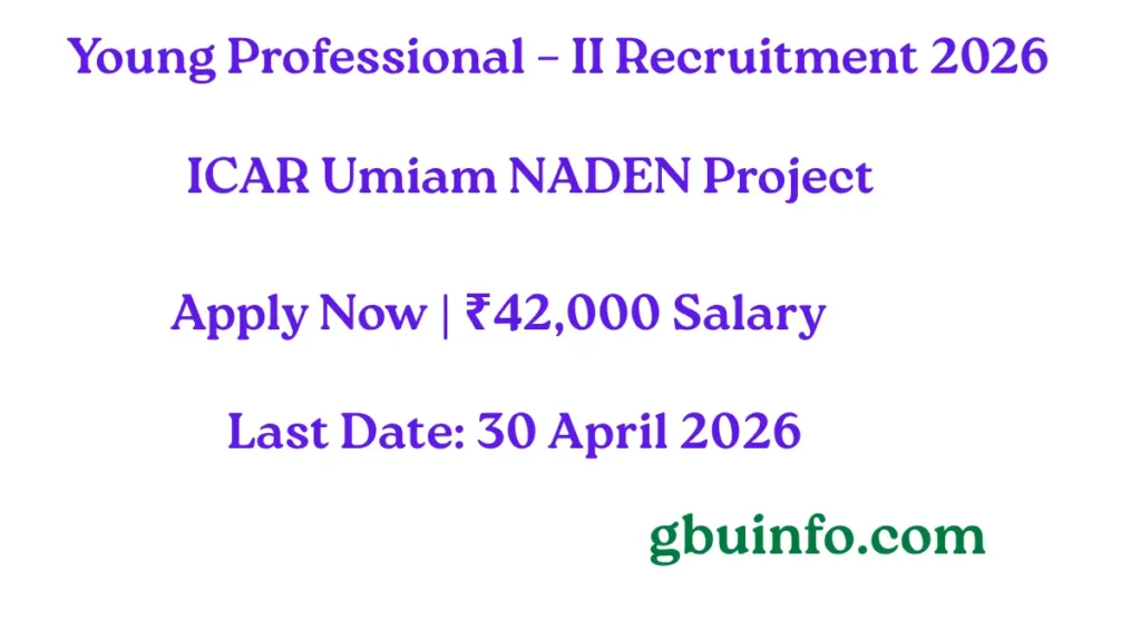 Young Professional – II Recruitment 2026 notification by ICAR Research Complex for NEH Region under NADEN Project, showing job details including salary ₹42,000 per month, eligibility in Veterinary Science, Microbiology, Biotechnology, and last date to apply 30 April 2026.